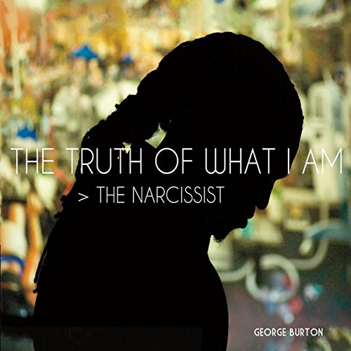 GEORGE BURTON - Truth of What I Am the Narcissist cover 