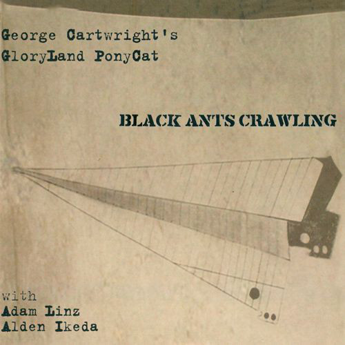 GEORGE CARTWRIGHT - George Cartwright's GloryLand PonyCat ‎: Black Ants Crawling cover 