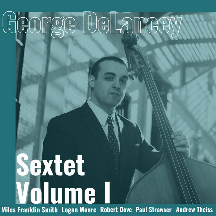 GEORGE DELANCEY - Sextet Vol. I cover 