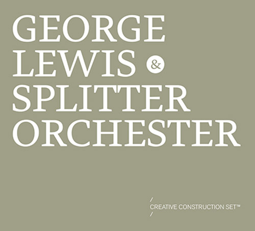 GEORGE LEWIS (TROMBONE) - Lewis, George & Splitter Ochester : Creative Construction Set cover 