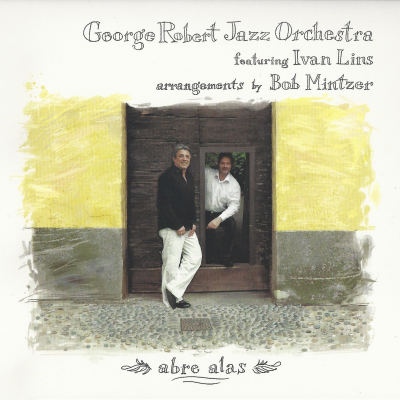 GEORGE ROBERT - George Robert Jazz Orchestra Feat. Ivan Lins : Abre Alas cover 