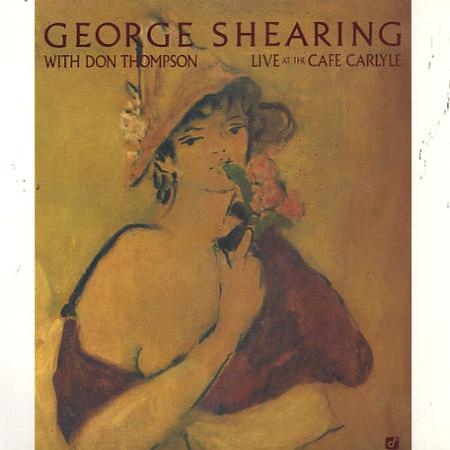 GEORGE SHEARING - George Shearing With Don Thompson : Live At The Cafe Carlyle cover 