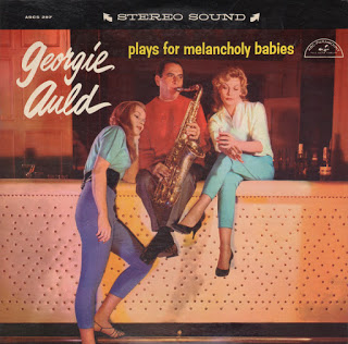 GEORGIE AULD - Georgie Auld Plays For Melancholy Babies cover 
