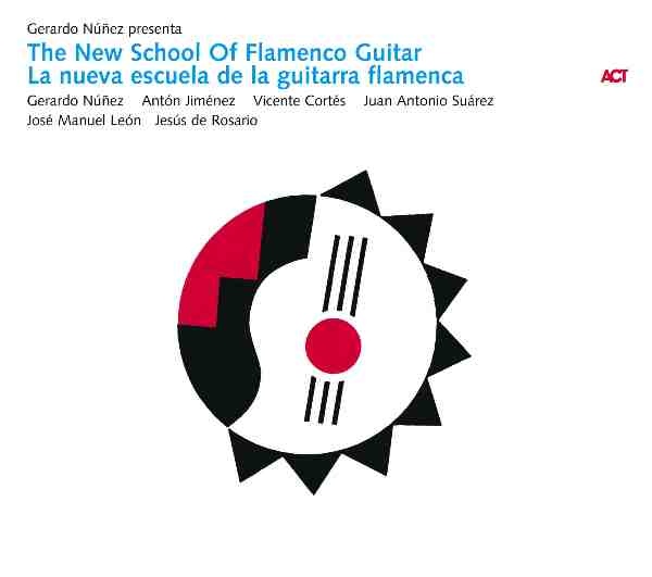 GERARDO NÚÑEZ - Gerardo Núñez  presenta   ‎– The New School Of Flamenco Guitar / La Nueva Escuela De La Guitarra Flamenca cover 