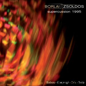 GERGŐ BORLAI - Gergő Borlai & Béla Zsoldos  : Supercussion 1995 cover 