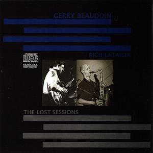 GERRY BEAUDOIN - Gerry Beaudoin & Rich Lataille : The Lost Sessions cover 