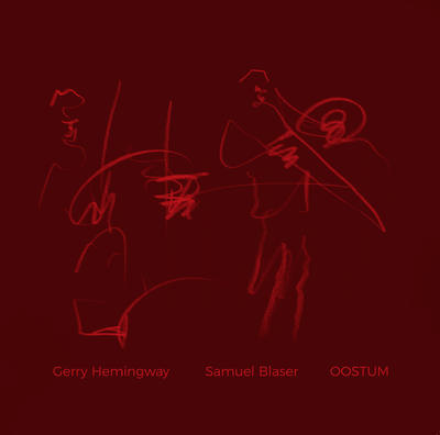 GERRY HEMINGWAY - Gerry Hemingway / Samuel Blaser : Oostum cover 