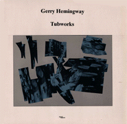 GERRY HEMINGWAY - Tubworks cover 