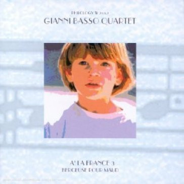 GIANNI BASSO - Gianni Basso Quartet : A' La France 3 - Berceuse Pour Maud cover 