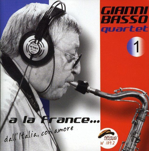 GIANNI BASSO - Gianni Basso Quartet : A La France, Vol. 1 cover 