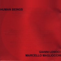 GIANNI LENOCI - Gianni Lenoci, Marcello Magliocchi : Human Beings cover 