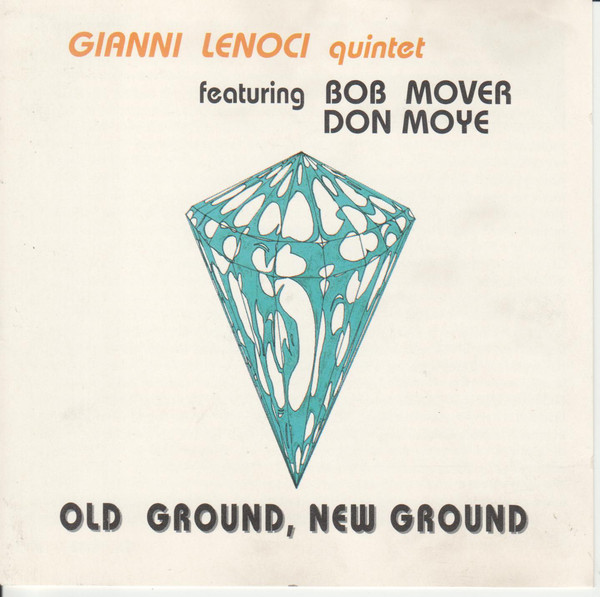 GIANNI LENOCI - Gianni Lenoci Quintet Featuring Bob Mover Featuring Don Moye : Old Ground, New Ground cover 