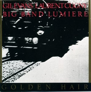 GIL EVANS - Gil Evans, Laurent Cugny : Golden Hair cover 
