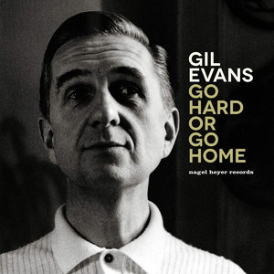 GIL EVANS - Go Hard or Go Home: The Artist's Delight cover 