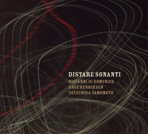 GIOVANNI DI DOMENICO - Giovanni Di Domenico, Arve Henriksen, Tatsuhisa Yamamoto : Distare Sonanti cover 