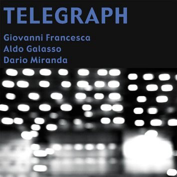 GIOVANNI FRANCESCA - Giovanni Francesca, Aldo Galasso, Dario Miranda ‎: Telegraph cover 