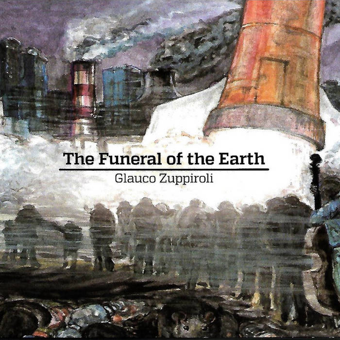 GLAUCO ZUPPIROLI - The Funeral of the Earth cover 