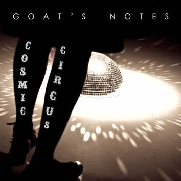GOAT'S NOTES - Cosmic Circus cover 