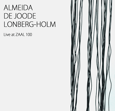 GONÇALO ALMEIDA - Almeida​/​/ de Joode​/​/ Lonberg​-​Holm​ : Live at ZAAL 100 cover 
