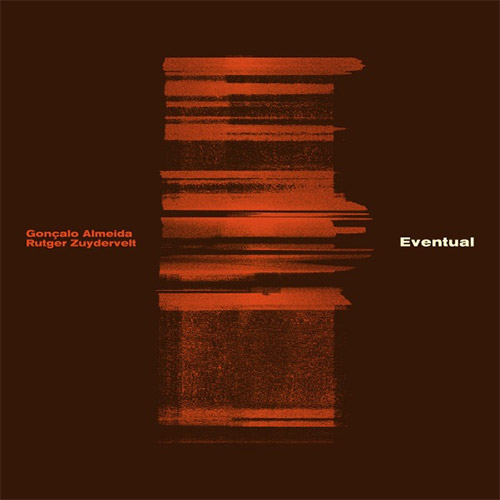 GONÇALO ALMEIDA - Goncalo Almeida / Rutger Zuydervelt : Eventual cover 