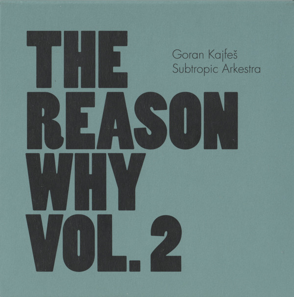 GORAN KAJFEŠ SUBTROPIC ARKESTRA - The Reason Why Vol. 2 cover 
