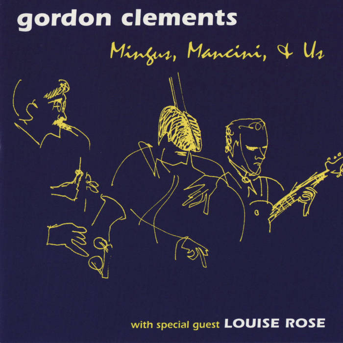 GORD CLEMENTS - Mingus, Mancini, & Us cover 