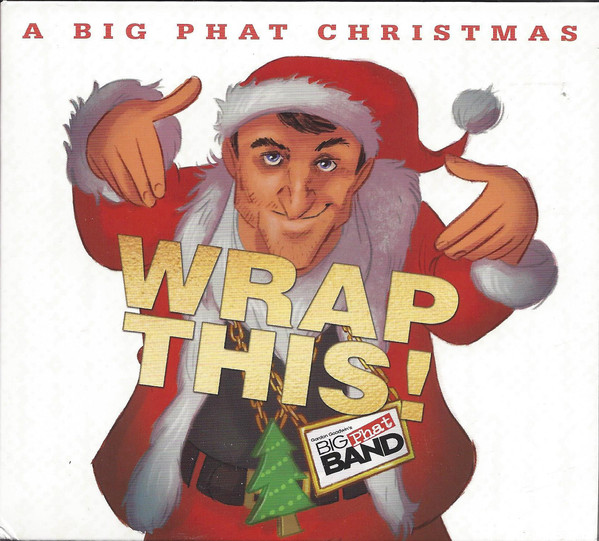 GORDON GOODWIN - Gordon Goodwin's Phat Band : Wrap This cover 