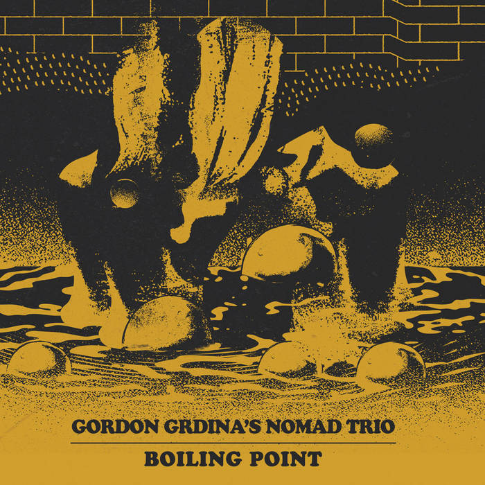 GORDON GRDINA - Gordon Grdinas Nomad Trio : Boiling Point cover 
