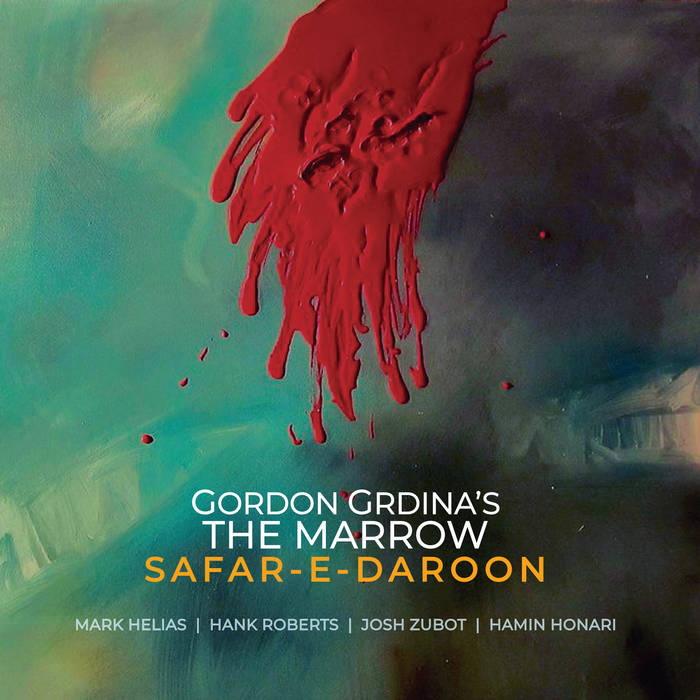 GORDON GRDINA - Gordon Grdinas The Marrow : Safar-e-Daroon cover 