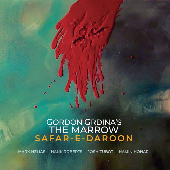 GORDON GRDINA - Gordon Grdina's The Marrow : Safar-e-Daroon cover 