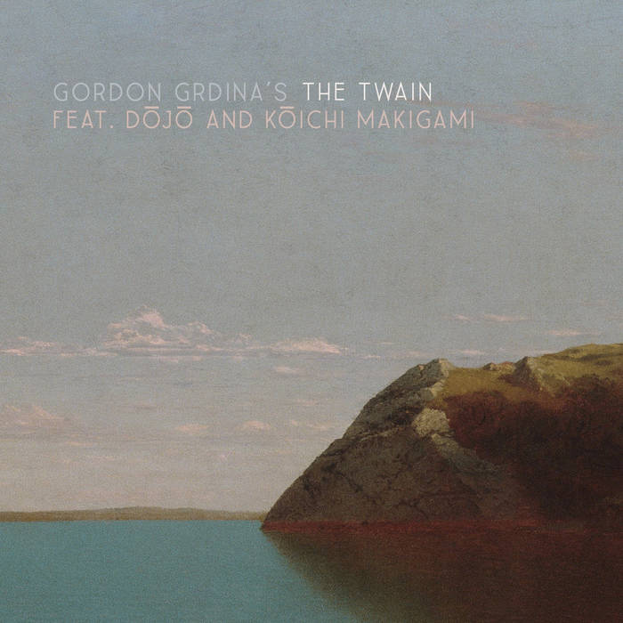 GORDON GRDINA - Gordon Grdinas The Twain Feat. D&amp;#333;j&amp;#333; And K&amp;#333;ichi Makigami cover 