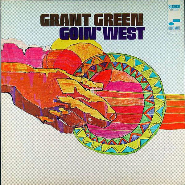 GRANT GREEN - Goin' West cover 