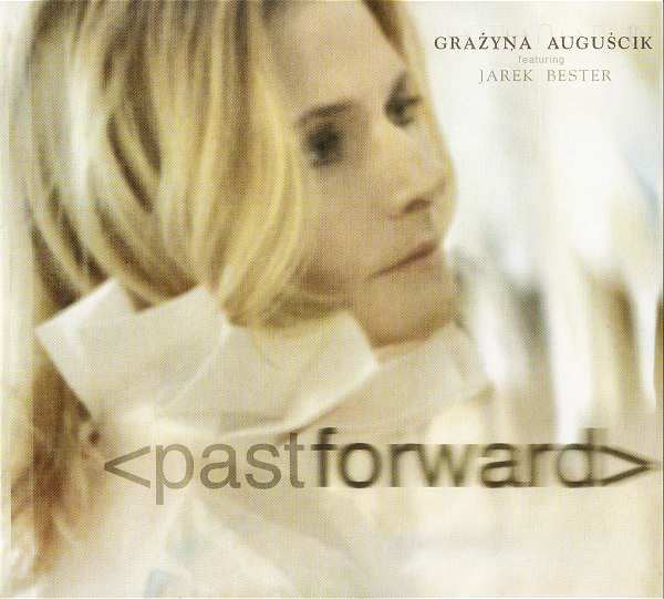 GRAŻYNA AUGUŚCIK - Past Forward cover 