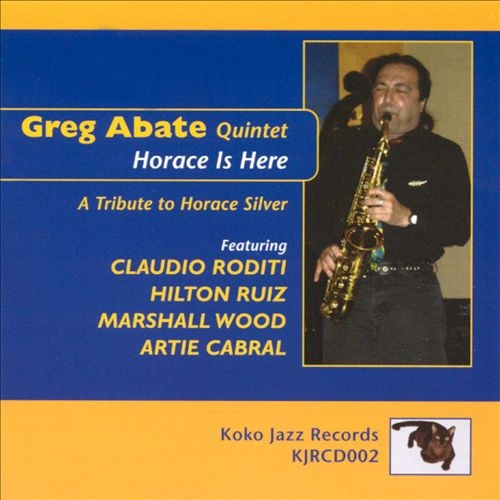 GREG ABATE - Horace Is Here - A Tribute To Horace Silver cover 