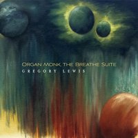 GREG LEWIS - Organ Monk, The Breathe Suite cover 