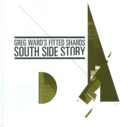 GREG WARD - Greg Ward's Fitted Shards: South Side Story cover 