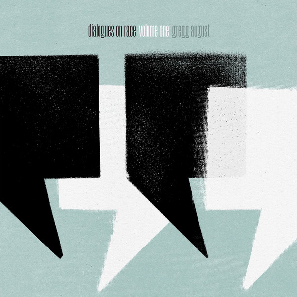 GREGG AUGUST - Dialogues On Race cover 