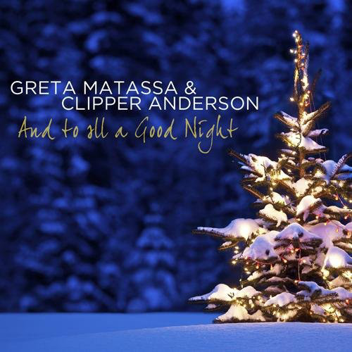 GRETA MATASSA - Greta Matassa & Clipper Anderson ‎: And To All A Good Night cover 