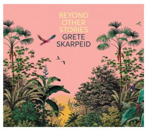 GRETE SKARPEID - Beyond Other Stories cover 