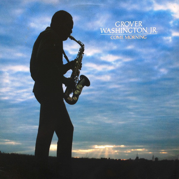 GROVER  WASHINGTON JR - Come Morning cover 