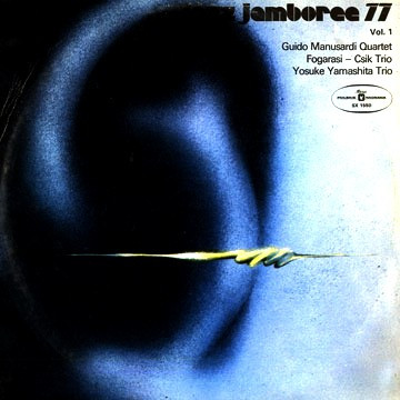 GUIDO MANUSARDI - Guido Manusardi Quartet, Fogarasi - Csik Trio, Yosuke Yamashita Trio : Jazz Jamboree 77 Vol. 1 cover 