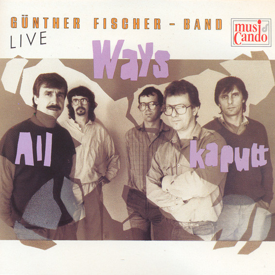 GÜNTHER FISCHER - Günther Fischer Band ‎: All Ways Kaputt cover 