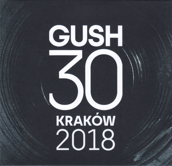 GUSH (GUSTAFSSON / SANDELL / STRID) - GUSH 30 Kraków 2018 cover 