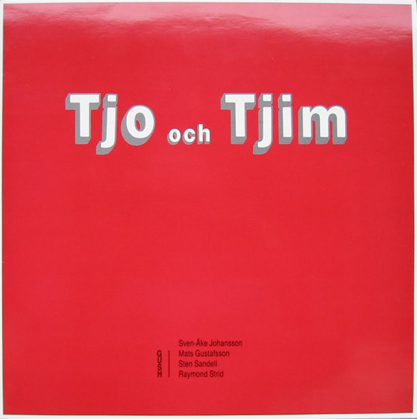 GUSH (GUSTAFSSON / SANDELL / STRID) - Gush / Sven-Åke Johansson : Tjo Och Tjim cover 