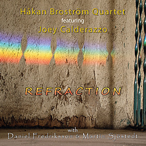 HÅKAN BROSTRÖM - Håkan Broström Quartet featuring Joey Calderazzo : Refraction cover 