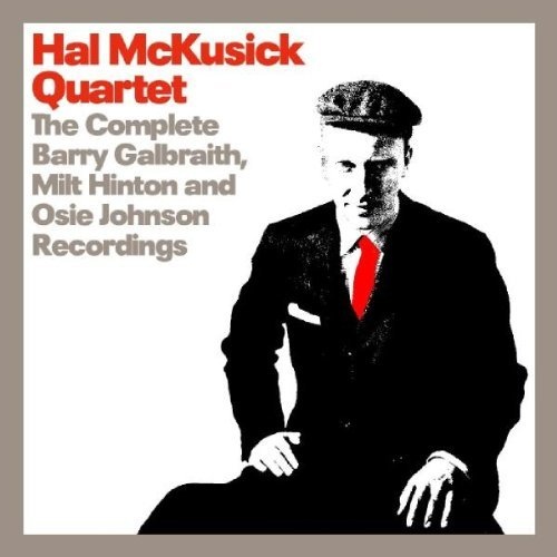 HAL MCKUSICK - The Complete Barry Galbraith, Milt Hinton and Osie Johnson Recordings cover 