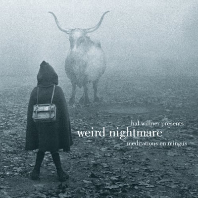 HAL WILLNER - Weird Nightmare: Meditations on Mingus cover 