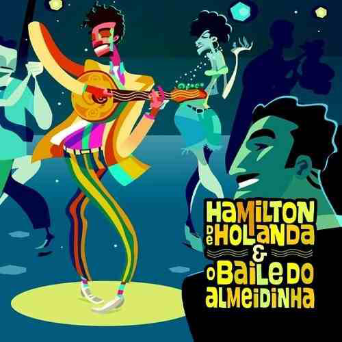 HAMILTON DE HOLANDA - O Baile Do Almeidinha cover 