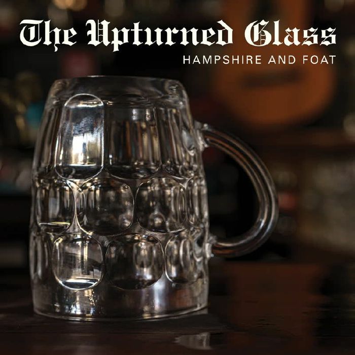 HAMPSHIRE AND FOAT - The Upturned Glass cover 