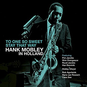 HANK MOBLEY - To one so sweet. Stay that way: Hank Mobley in Holland cover 